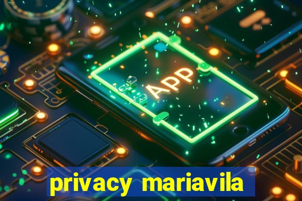 privacy mariavila